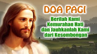 Download Lagu DOA PAGI 🟠 Berilah Kami Kemurahan Hati dan Jauhkanlah Kami dari Kesombongan | Doa Katolik MP3