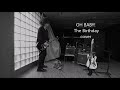 OH BABY! / The Birthday   (cover)