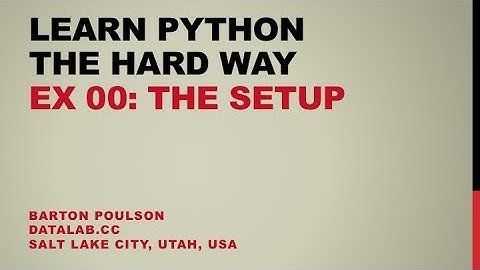 Learn Python the Hard Way - Ex 00 - The Setup