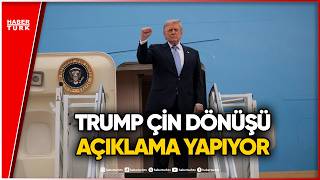#CANLI - Trump, Çin dönüşü açıklama yapıyor