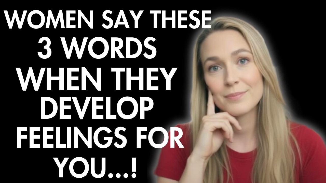 Women Say These 3 Words When They Develop Feelings For You