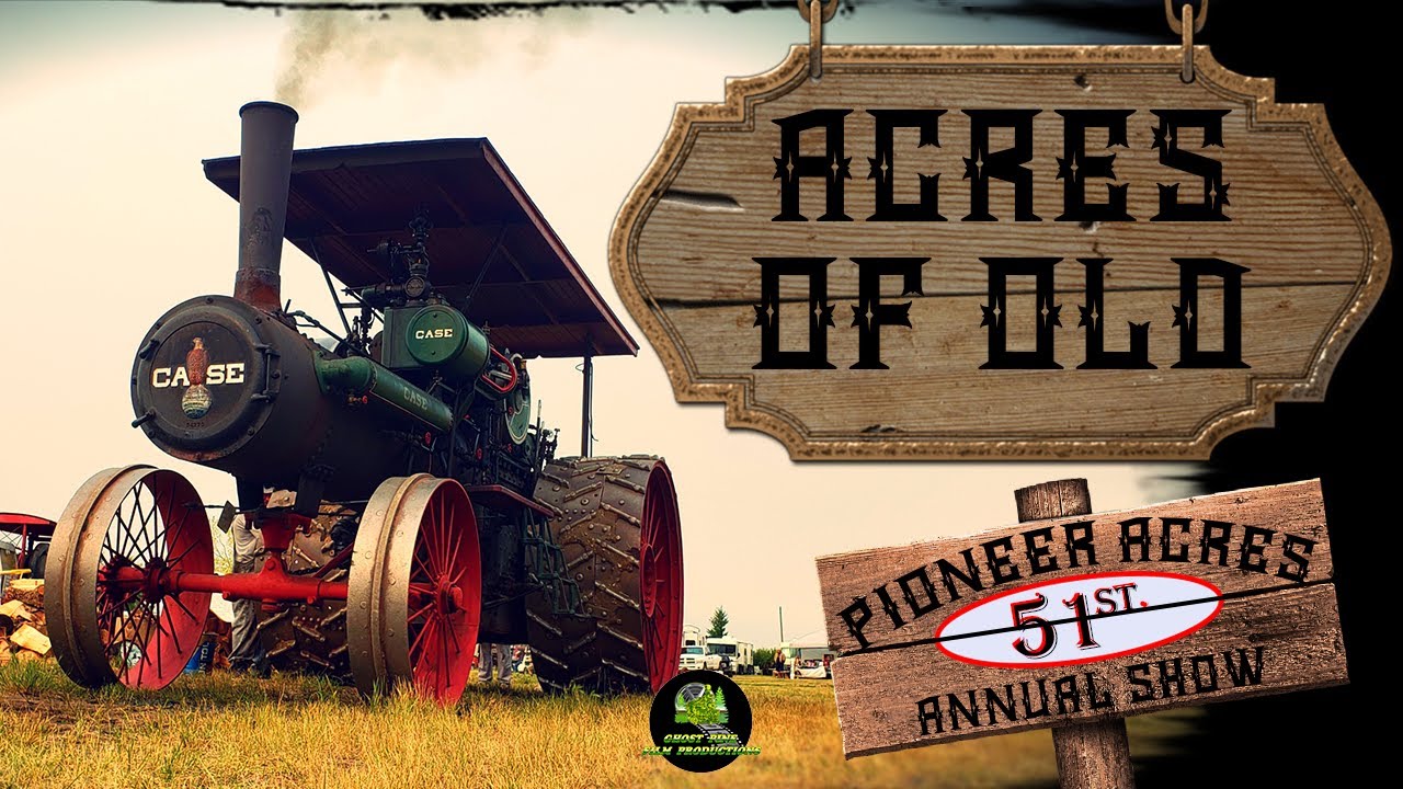 Acres Of Old Pioneer Acres 51st Annual Show YouTube
