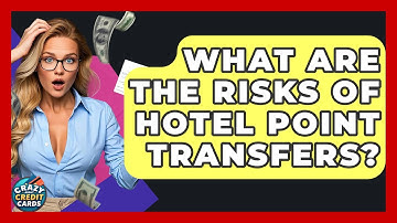 What Are The Risks Of Hotel Point Transfers? - Crazy About Credit Cards