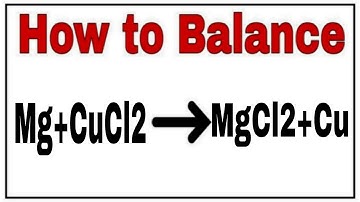 How to balance Mg+CuCl2=MgCl2+Cu|Chemical equation Mg+CuCl2=MgCl2+Cu| Mg+CuCl2=MgCl2+Cu