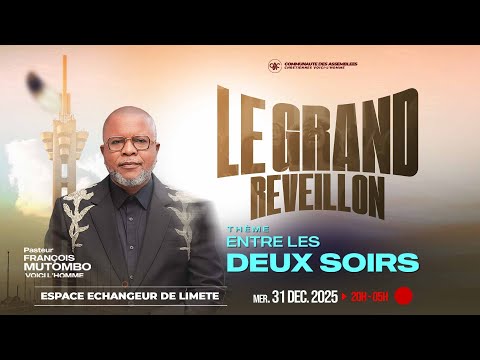 SPECIALE GRANDE REVEILLON 2025 2026 AVEC LE PASTEUR FRANÇOIS MUTOMBO VH MERCREDI 31 DEC 2025 