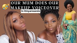 Our Rwandan Mum Does Our Makeup Voiceover *KINYARWANDA* SO FUNNY! | Ani And Nayy