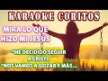 KARAOKE CORITOS DE VICTORIA - MIRA LO QUE HIZO MI JESÚS - NOS VAMOS A GOZAR - CORITOS ALEGRES
