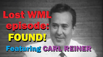Lost WML Episode with Carl Reiner FOUND! (and future plans!)