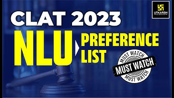 CLAT 2023 NLU Preference List | How To Fill Preference List For CLAT Exam | Utkarsh CLAT Classes