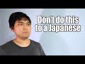 3 Things You Should NOT Do To A Japanese
