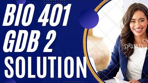 Bio 401/ GDB 2 / Solution / Spring 2022