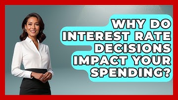 Why Do Interest Rate Decisions Impact Your Spending? - Macroecon Experts