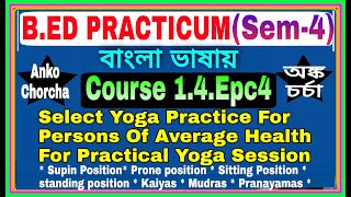 #1.4.epc4 Select yoga practice for persons average health for practical yoga,b.ed 4th sem practicum