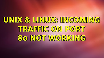Unix & Linux: Incoming traffic on port 80 not working (2 Solutions!!)