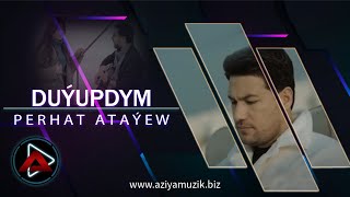 Perhat Atayew Duyupdym