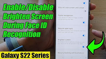 Galaxy S22/S22+/Ultra: How to Enable/Disable Brighten Screen During Face ID Recognition
