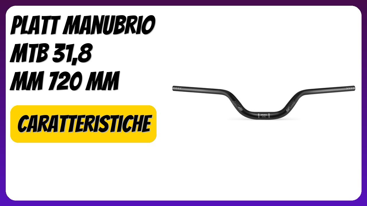 RECENSIONE (2026) : PLATT Manubrio MTB 31,8 mm 720 mm. DETTAGLI
