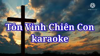 Video thumbnail of "Tôn Vinh Chiên Con | Karaoke Chất lượng cao"