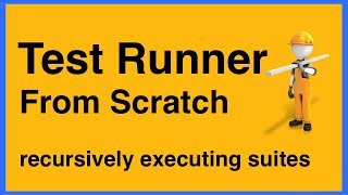 [3/5] Test Runner from Scratch - Recursively Executing Suites and Tests