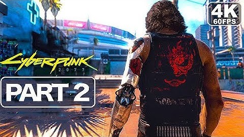 Cyberpunk 2077 Full Gameplay Walkthrough Part 2 No Commentary 4K Ultra HD