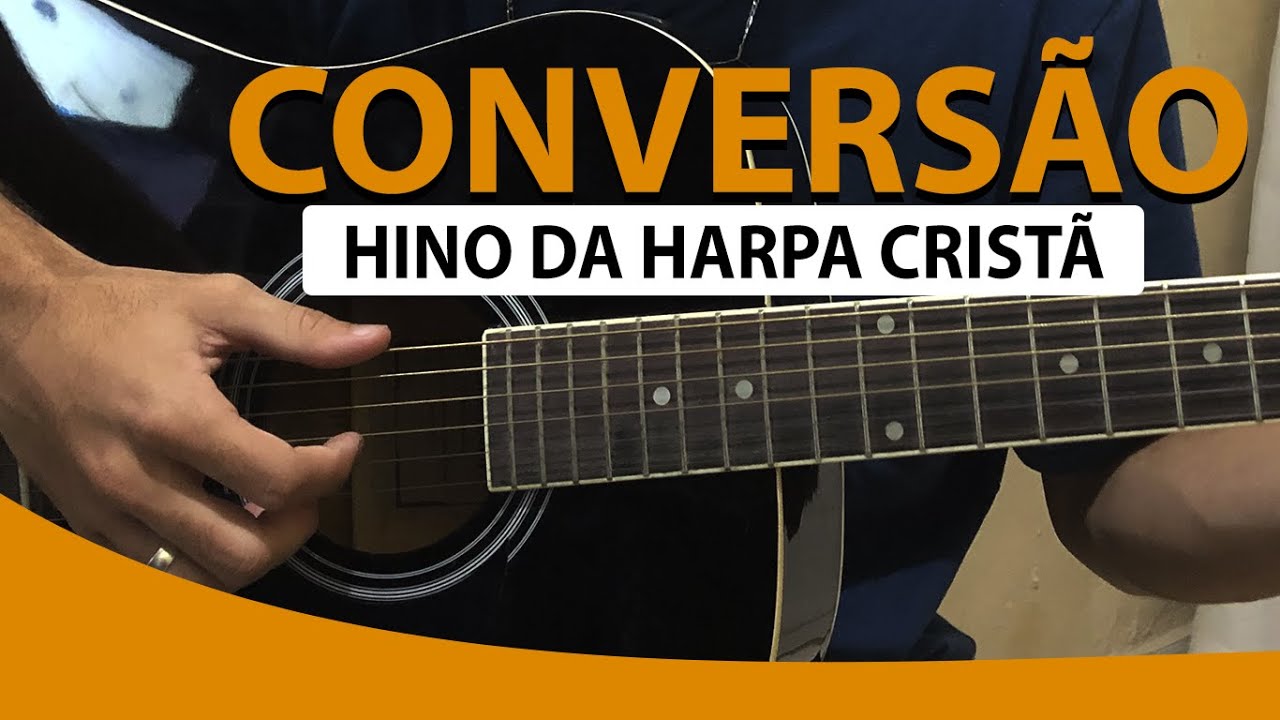 Como tocar CONVERSÃO Hino da Harpa Cristã (Mesmo sendo um Completo Iniciante) YouTube Como tocar CONVERSÃO Hino da Harpa Cristã (Mesmo sendo um Completo Iniciante) YouTube