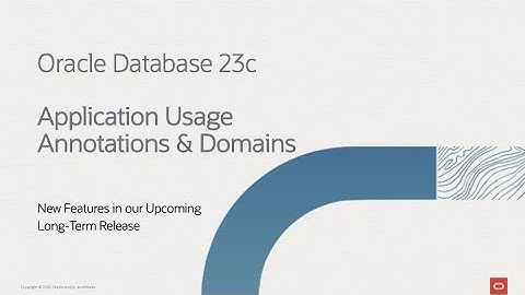 Oracle Database 23c - Application Usage Domains and Annotations
