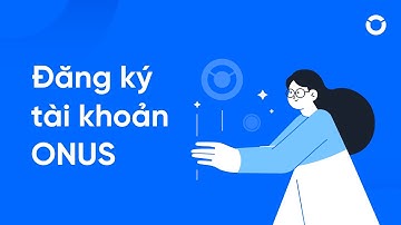 ONUS 101: Hướng dẫn Đăng ký tài khoản trên ONUS | #1