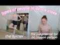 TYPES OF PEOPLE IN DANCE CLASS