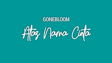 Gonebloom - Atas Nama Cinta (Cover) / Originally by Rossa (Lirik Lagu)