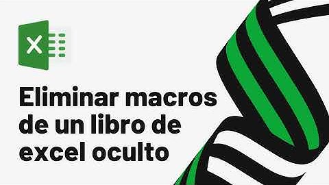 Eliminar macros de un libro de Excel oculto