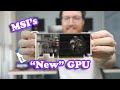 MSI's "New" Graphics Card vs Intel...