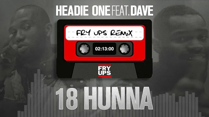 Headie One ft. Dave - 18HUNNA (Fry Ups Remix)