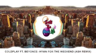 Download Lagu Coldplay ft. Beyonce- Hymn For The Weekend (Ash Remix) | BeatsTheMusicLife MP3