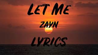 ZAYN - Let Me (Lyrics)