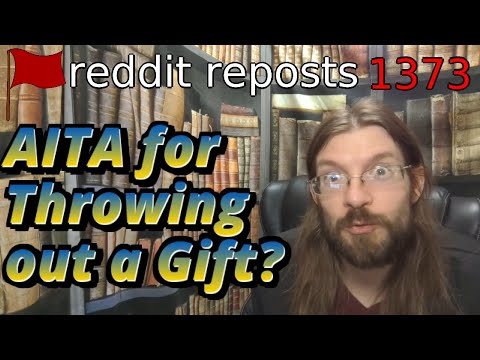 AITA for Throwing out a Gift? | 2 Stories | 1373