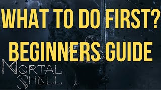 BEGINNERS GUIDE for Mortal Shell - What to Do First?