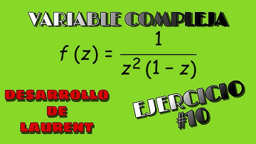 VARIABLE COMPLEJA(EJERCICIO #10)[Desarrollo en serie de Laurent]