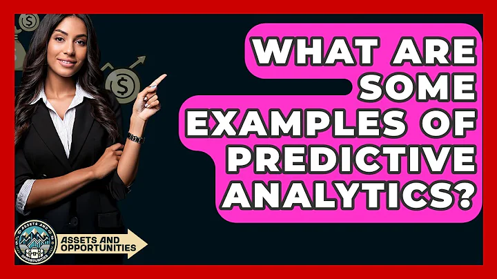 What Are Some Examples Of Predictive Analytics? - AssetsandOpportunity.org