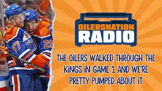 The Oilers walked through the Kings in Game 1 and we're pretty pumped about it | Oilersnation Radio