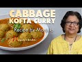 Cabbage Kofta (Dumplings in Gravy) Recipe by Manjula