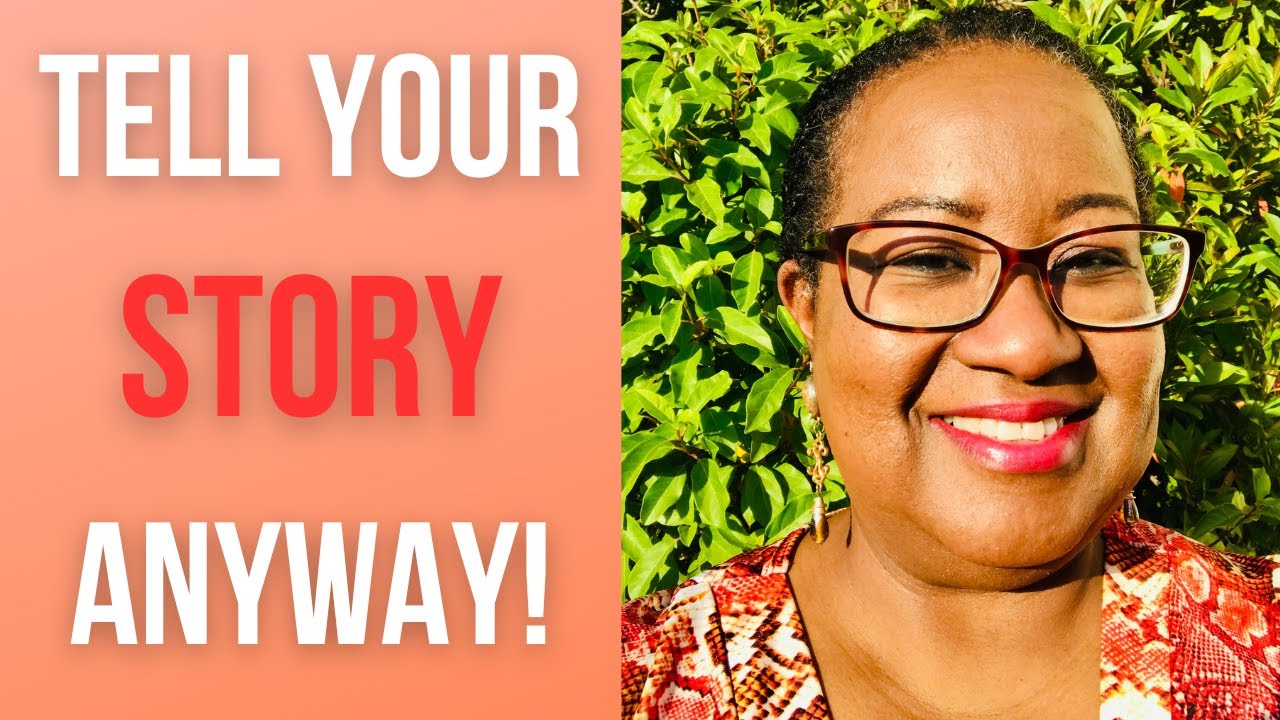 Tell Your Story Anyway | Life Lessons For Black Women Part 3