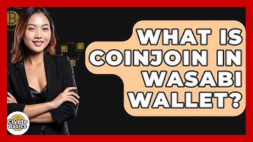 What Is CoinJoin In Wasabi Wallet? - CryptoBasics360.com