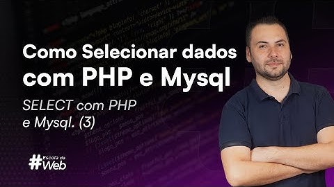 Como Selecionar dados com PHP e Mysql - SELECT com PHP e Mysql. (3)
