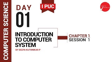 DAY 01 | COMPUTER SCIENCE | I PUC | INTRODUCTION TO COMPUTER SYSTEM | L1