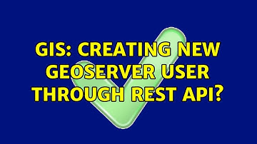 GIS: Creating new GeoServer user through rest api? (3 Solutions!!)