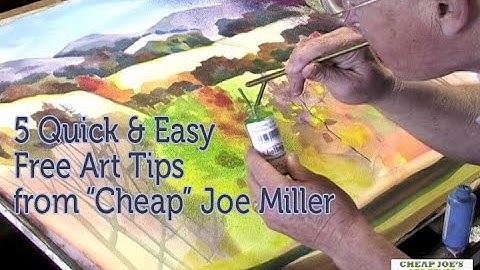 Five Quick and Easy Free Art Tips from "Cheap" Joe Miller