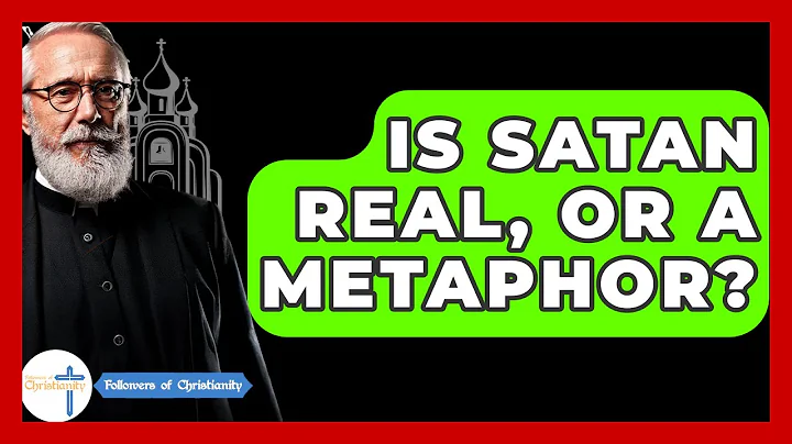 Is Satan Real, Or A Metaphor? - Followers Of Christianity