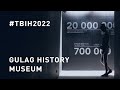 Tbih2022  gulag history museum