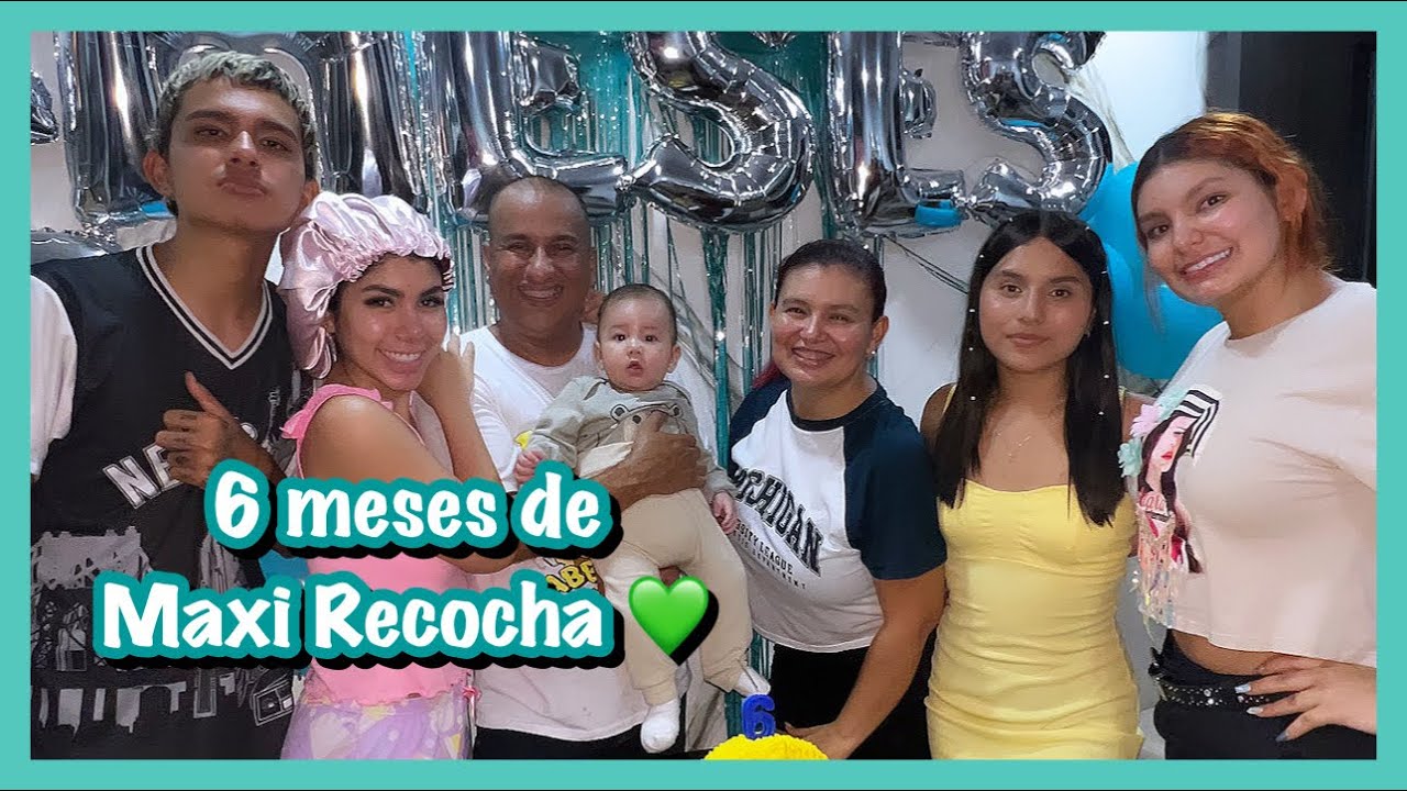 CELEBRANDO LOS 6 MESES DE MAXI, CON LA FAMILIA RECOCHA🥳💚🥰 - YouTube