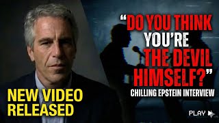 Do you think you're the devil himself?': New video of chilling Epstein interview released. 